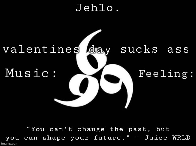 Jehlo Template. | valentines day sucks ass | image tagged in jehlo template | made w/ Imgflip meme maker