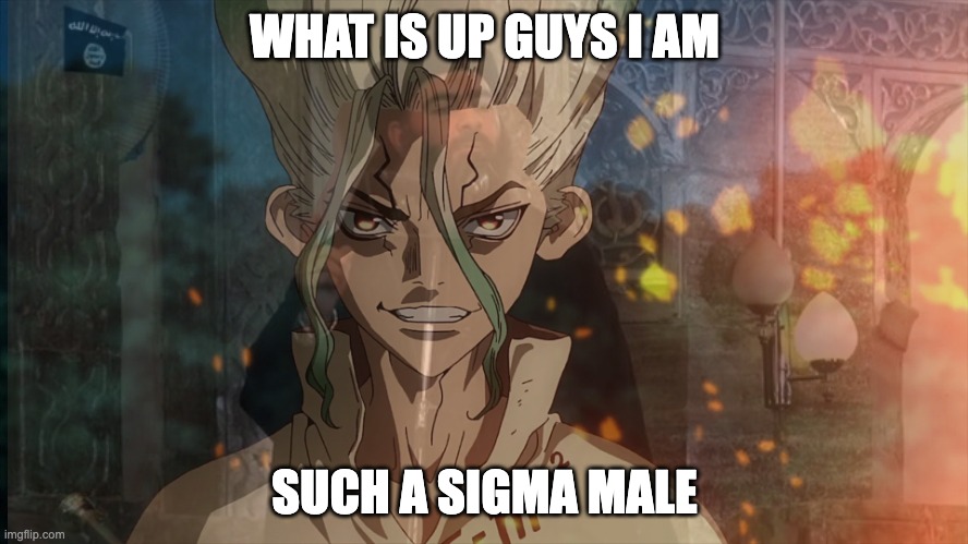 WHAT IS UP GUYS I AM; SUCH A SIGMA MALE | made w/ Imgflip meme maker