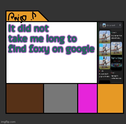 . | It did not take me long to find foxy on google | image tagged in reijo p | made w/ Imgflip meme maker