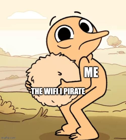 I pirate the WiFi | ME; THE WIFI I PIRATE | image tagged in hilda the pooka,jpfan102504 | made w/ Imgflip meme maker