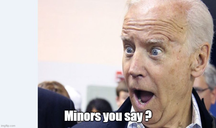 Minors you say ? | made w/ Imgflip meme maker