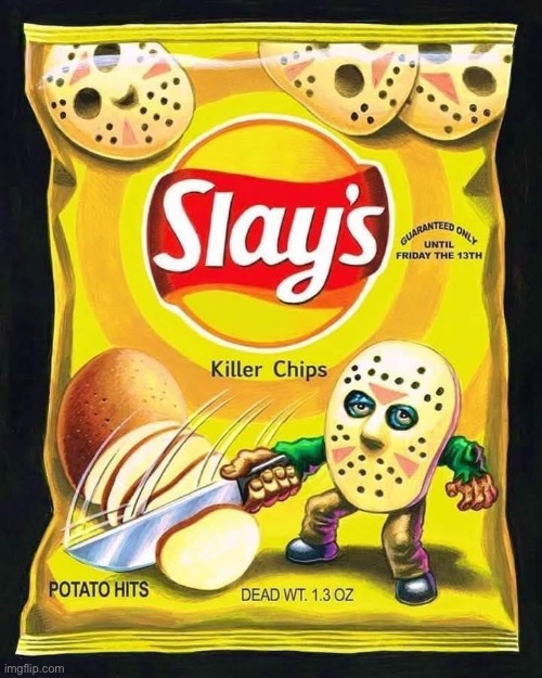 Slays | image tagged in you had one job,lays,slay | made w/ Imgflip meme maker