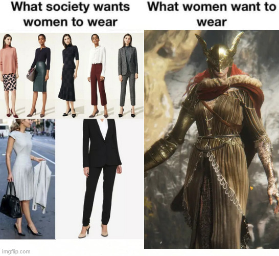 Malenia, Blade of Fashion | image tagged in how society wants women to dress what women want to wear,elden ring,gaming | made w/ Imgflip meme maker