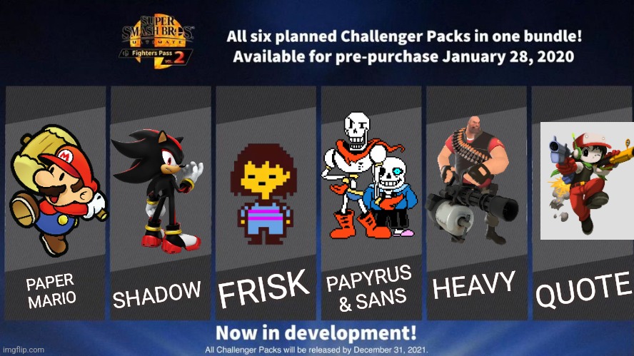 This could actually cook in the next smash (also make paper mario have a mr l costume) | FRISK; SHADOW; PAPYRUS & SANS; HEAVY; QUOTE; PAPER
MARIO | image tagged in fighters pass vol 2 meme version 3 | made w/ Imgflip meme maker