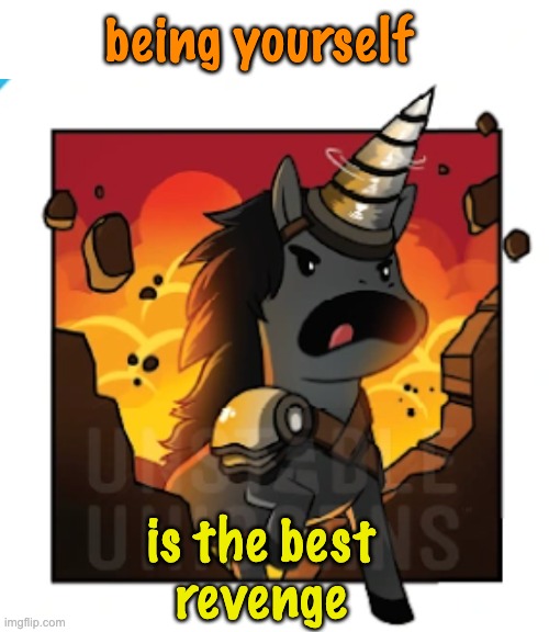 Unleash yourself | being yourself; is the best
revenge | image tagged in destructive unicorn,different,strong,unique,winning | made w/ Imgflip meme maker