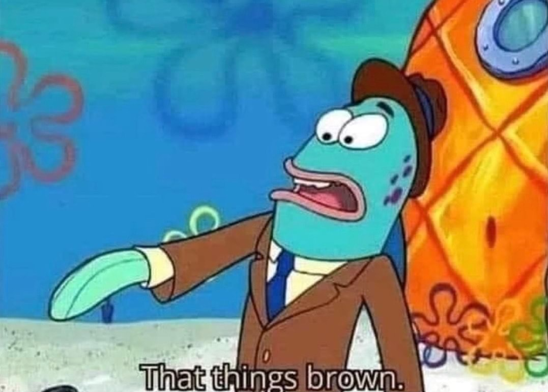 Spongebob That Things Brown Blank Meme Template