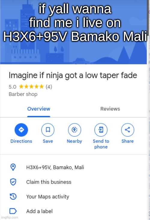 this is a joke obviously | if yall wanna find me i live on H3X6+95V Bamako Mali | made w/ Imgflip meme maker