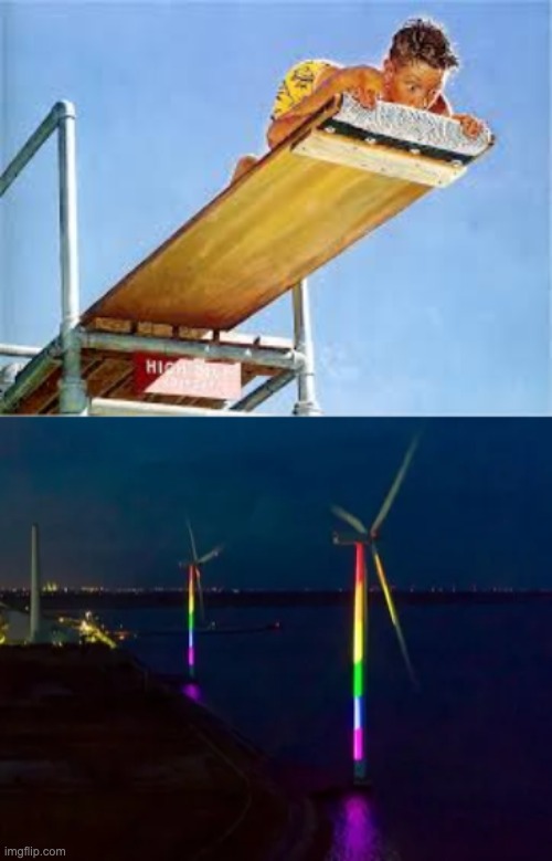 image tagged in afraid to dive,rainbow windmill night,conservatives,fear | made w/ Imgflip meme maker