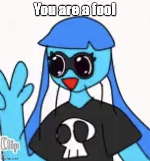 SO KAWAII DESU!!!! | You are a fool | image tagged in so kawaii desu | made w/ Imgflip meme maker