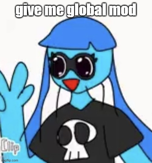 SO KAWAII DESU!!!! | give me global mod | image tagged in so kawaii desu | made w/ Imgflip meme maker