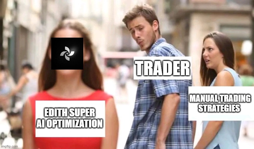 edith memes | TRADER; MANUAL TRADING STRATEGIES; EDITH SUPER AI OPTIMIZATION | image tagged in distracted boyfriend | made w/ Imgflip meme maker