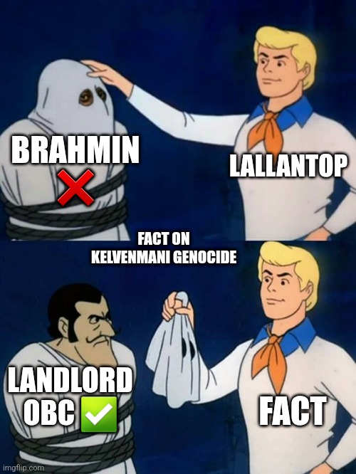 Scooby doo mask reveal | LALLANTOP; BRAHMIN ❌️; FACT ON KELVENMANI GENOCIDE; LANDLORD OBC ✅️; FACT | image tagged in scooby doo mask reveal | made w/ Imgflip meme maker