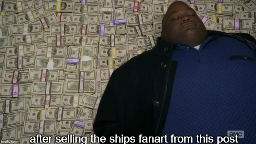 guy sleeping on pile of money | after selling the ships fanart from this post | image tagged in guy sleeping on pile of money | made w/ Imgflip meme maker