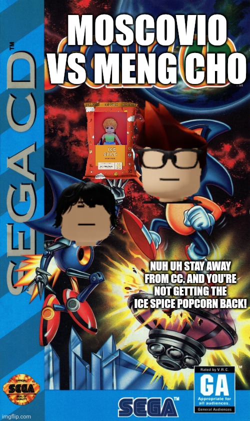 Sonic CD parody | MOSCOVIO VS MENG CHO; NUH UH STAY AWAY FROM CC. AND YOU'RE NOT GETTING THE ICE SPICE POPCORN BACK! | image tagged in sonic cd,mc,meng cho,cribmart,ice spice popcorn | made w/ Imgflip meme maker