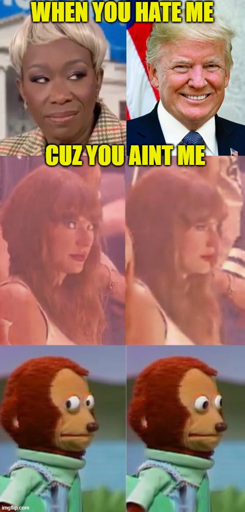 CUZ YOU AINT ME WHEN YOU HATE ME | made w/ Imgflip meme maker