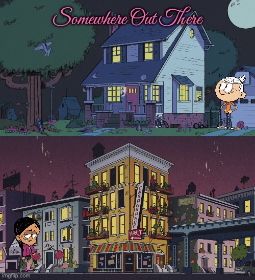 Somewhere Out There (Loud House Cover) | Somewhere Out There | image tagged in the loud house,nickelodeon,paramount,music,lincoln loud,ronnie anne santiago | made w/ Imgflip meme maker