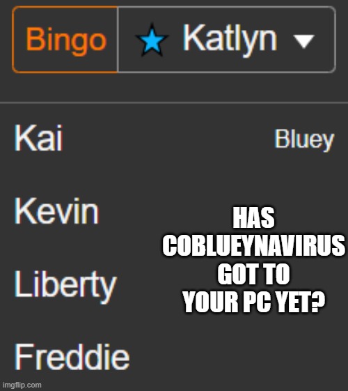 okay... i'll try to remember that | HAS COBLUEYNAVIRUS GOT TO YOUR PC YET? | image tagged in okay | made w/ Imgflip meme maker