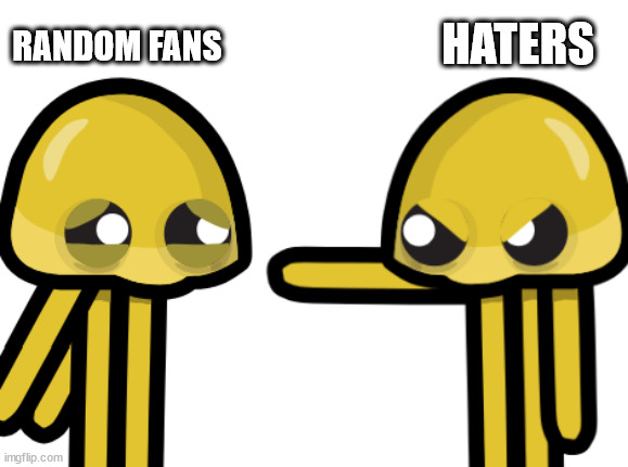 The Haters Vs Random Fans | HATERS; RANDOM FANS | image tagged in the devaster vs devaster meme template,funny,memes,meme,funny memes,devaster | made w/ Imgflip meme maker