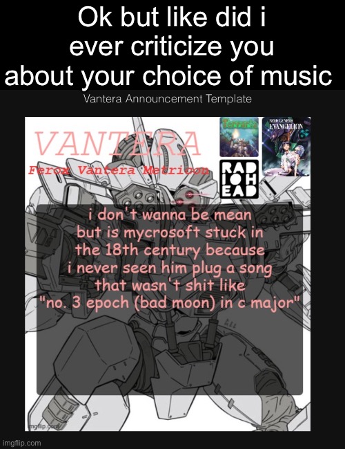 Ok but like did i ever criticize you about your choice of music | made w/ Imgflip meme maker