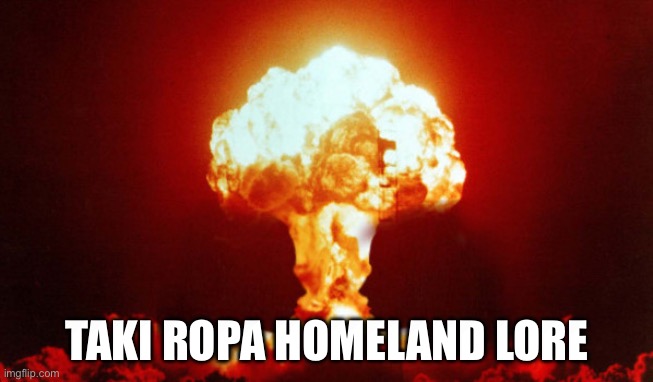 hiroshima | TAKI ROPA HOMELAND LORE | image tagged in hiroshima | made w/ Imgflip meme maker