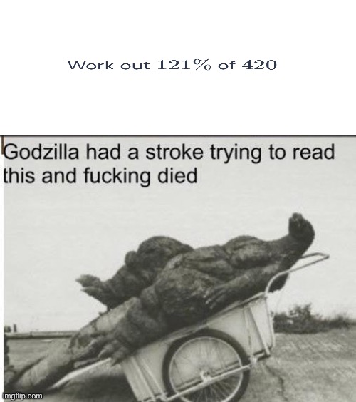 Ded | image tagged in godzilla,weed,stoner,420,godzilla had a stroke trying to read this and fricking died,funny | made w/ Imgflip meme maker