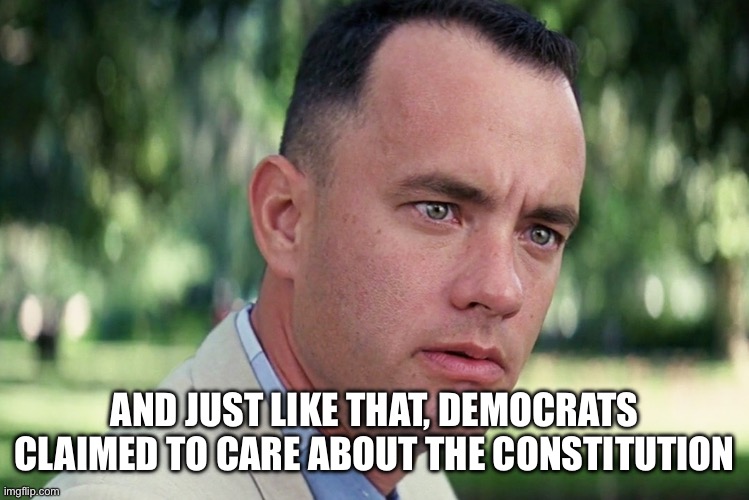 After decades of going against the constitution restricting our rights, Dems claim we now have a “Constitutional crisis.” | AND JUST LIKE THAT, DEMOCRATS CLAIMED TO CARE ABOUT THE CONSTITUTION | image tagged in memes,and just like that | made w/ Imgflip meme maker