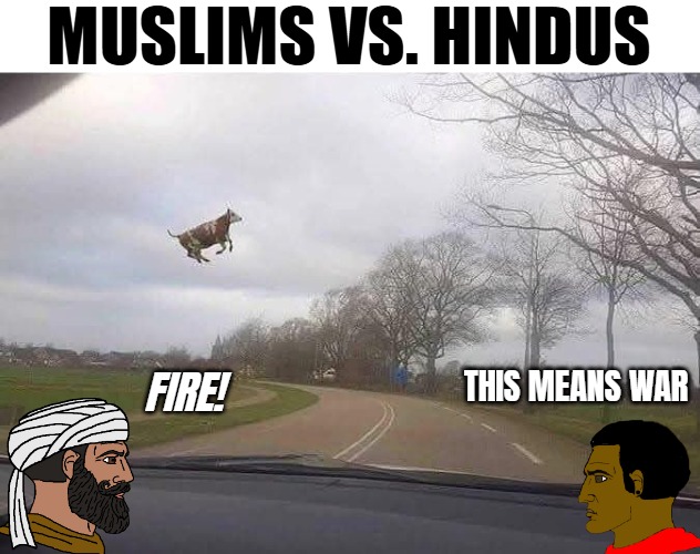 MUSLIMS VS. HINDUS; FIRE! THIS MEANS WAR | image tagged in muslims,hindu,funny,indians | made w/ Imgflip meme maker