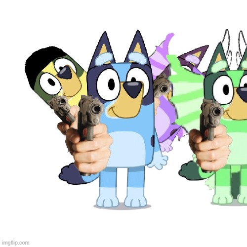 Bluey Has A Gun RETURNS | image tagged in chipi chipi chapa chapa huli huli halalala,bluey,guns,dogoventures | made w/ Imgflip meme maker