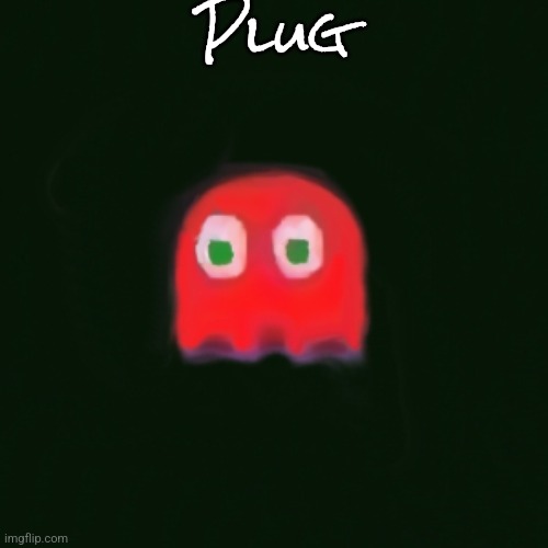 https://imgflip.com/i/9kcnq0 | Plug | image tagged in blinky pac man | made w/ Imgflip meme maker