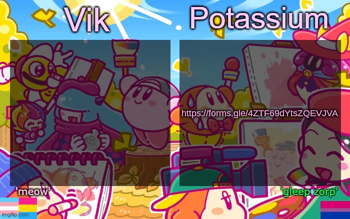 Viktassium Kirby template | https://forms.gle/4ZTF69dYtsZQEVJVA | image tagged in viktassium kirby template | made w/ Imgflip meme maker