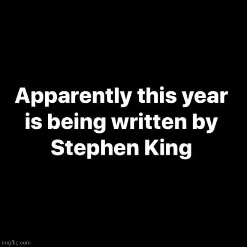 Oh The Horror | image tagged in lol,2025,it's a shit show,stephen king,american horror story,memes | made w/ Imgflip meme maker