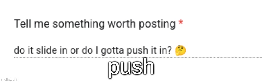 push | made w/ Imgflip meme maker