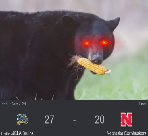 UCLA vs Nebraska meme | image tagged in memes,nebraska,college football,bear,corn,football | made w/ Imgflip meme maker