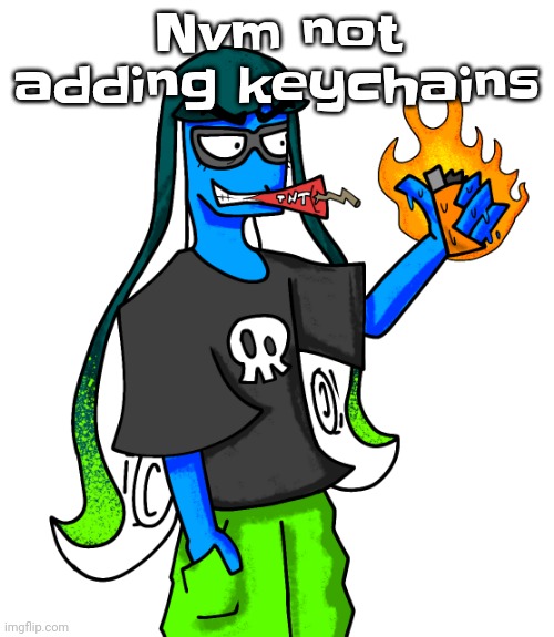 Skatez smokin' dynamite | Nvm not adding keychains | image tagged in skatez smokin' dynamite | made w/ Imgflip meme maker