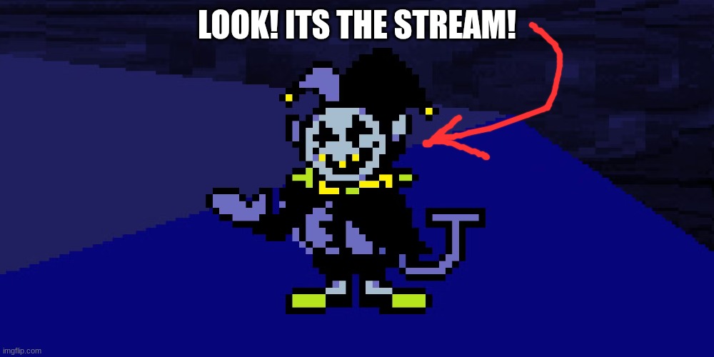 LOOK! ITS THE STREAM! | made w/ Imgflip meme maker