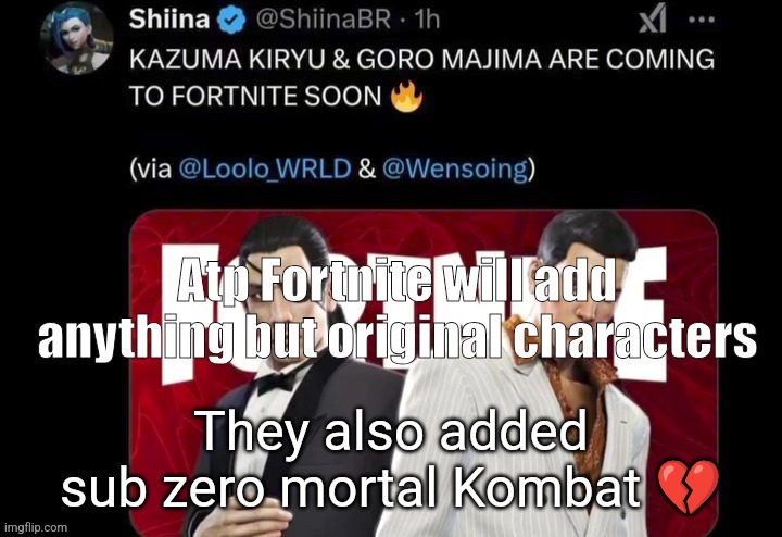 They also added sub zero mortal Kombat 💔 | made w/ Imgflip meme maker