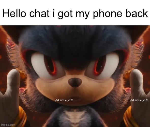 Hello chat i got my phone back | made w/ Imgflip meme maker