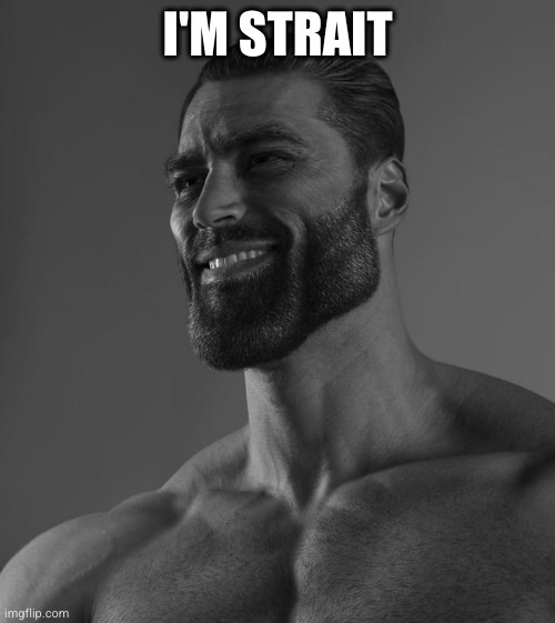Sigma Male | I'M STRAIT | image tagged in sigma male | made w/ Imgflip meme maker