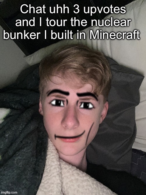 Nether themed | Chat uhh 3 upvotes and I tour the nuclear bunker I built in Minecraft | image tagged in virian man face | made w/ Imgflip meme maker