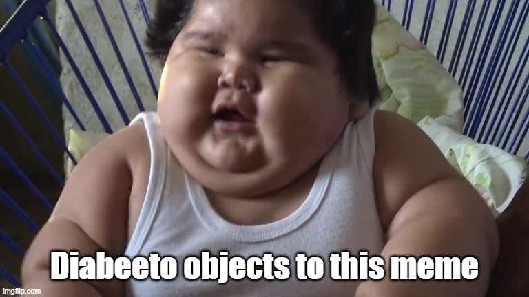 Diabeeto objects to this meme | made w/ Imgflip meme maker