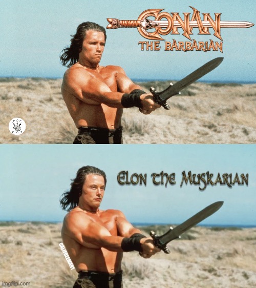 Crom! | CALJFREEMAN1 | image tagged in elon musk,elon musk blank tweet,maga,conan the barbarian,conan crush your enemies,president trump | made w/ Imgflip meme maker