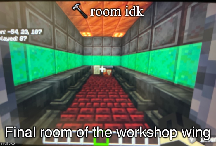 🔨 room idk; Final room of the workshop wing | made w/ Imgflip meme maker