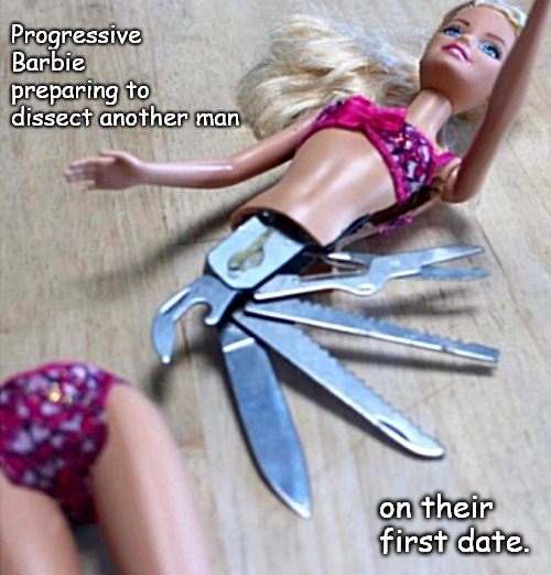 Home and alone without a bone at 30. | Progressive Barbie preparing to dissect another man; on their first date. | image tagged in memes,dark humor | made w/ Imgflip meme maker