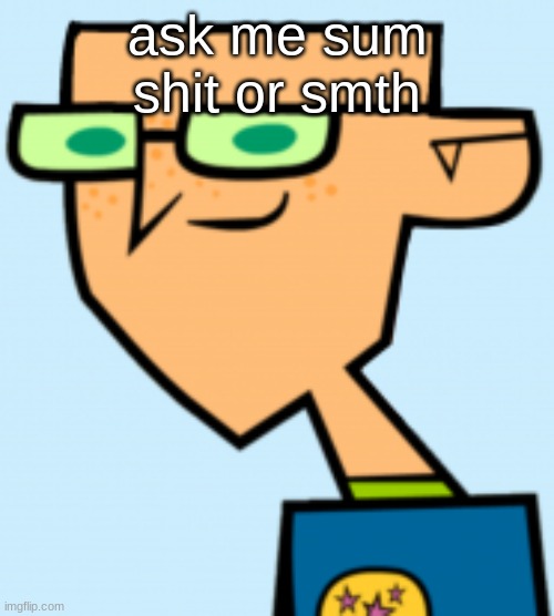 harold | ask me sum shit or smth | image tagged in harold | made w/ Imgflip meme maker