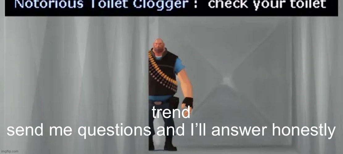 check your toilet | trend
send me questions and I’ll answer honestly | image tagged in check your toilet | made w/ Imgflip meme maker