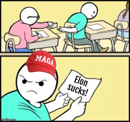 Elon Musk? Nein, Elon Sucks. | Elon sucks! | image tagged in passing notes,maga | made w/ Imgflip meme maker