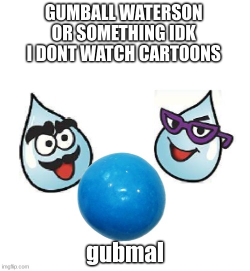 gubmal | image tagged in the amazing world of gumball,gumball,gumball watterson,amazing world of gumball | made w/ Imgflip meme maker