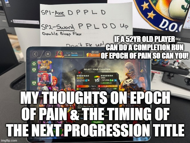 Epoch of Pain | IF A 52YR OLD PLAYER CAN DO A COMPLETION RUN OF EPOCH OF PAIN SO CAN YOU! MY THOUGHTS ON EPOCH OF PAIN & THE TIMING OF THE NEXT PROGRESSION TITLE | image tagged in mcoc | made w/ Imgflip meme maker