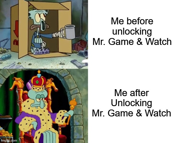 Game and Watch the Goat | Me before unlocking Mr. Game & Watch; Me after Unlocking Mr. Game & Watch | image tagged in poor squidward to rich squidward,mr game and watch,super smash bros,squidward | made w/ Imgflip meme maker