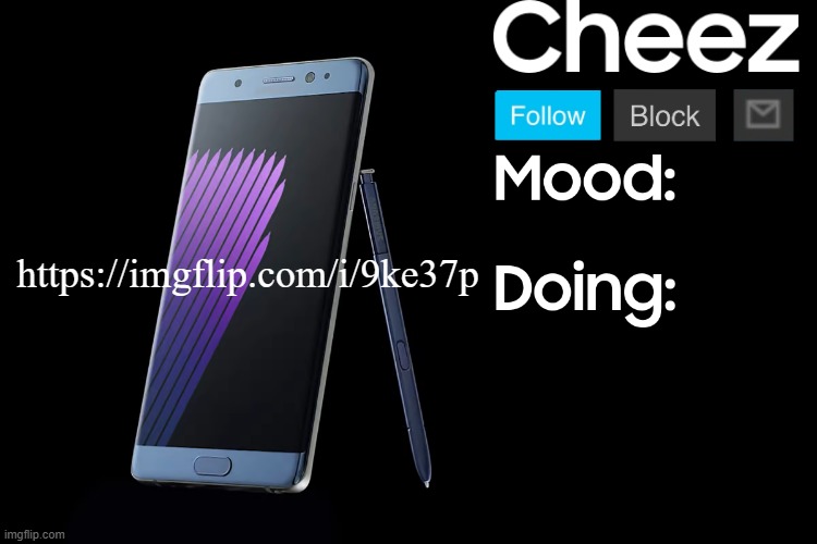 https://imgflip.com/i/9ke37p | https://imgflip.com/i/9ke37p | image tagged in cheez low effort samsung template | made w/ Imgflip meme maker